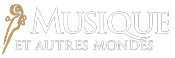 Music and Beyond / Musique et Autres Mondes